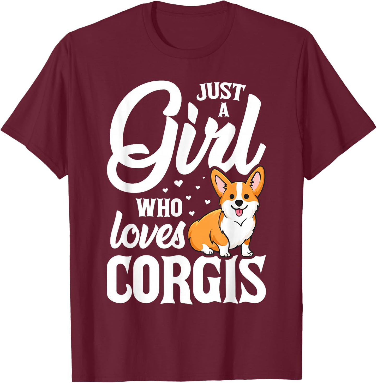 Just a Girl The Corgis Gift Dog Lovers T-Shirt - T-Shirt | Maroon