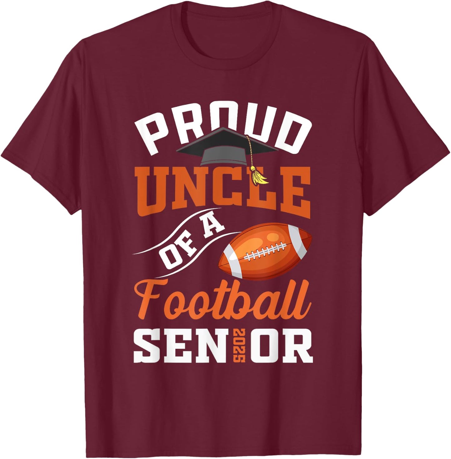Proud uncle of a football Senior class of 2025 graduation T-Shirt - T-Shirt | Maroon