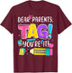 End of Year Funny Dear Parents Tag You're It Love Teachers Women Girls Kids T-Shirt - T-Shirt | Maroon