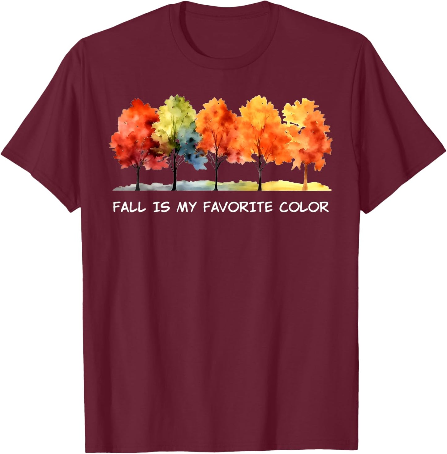 Fall Is My Favorite Color Funny Autumn Lover T-Shirt - T-Shirt | Maroon