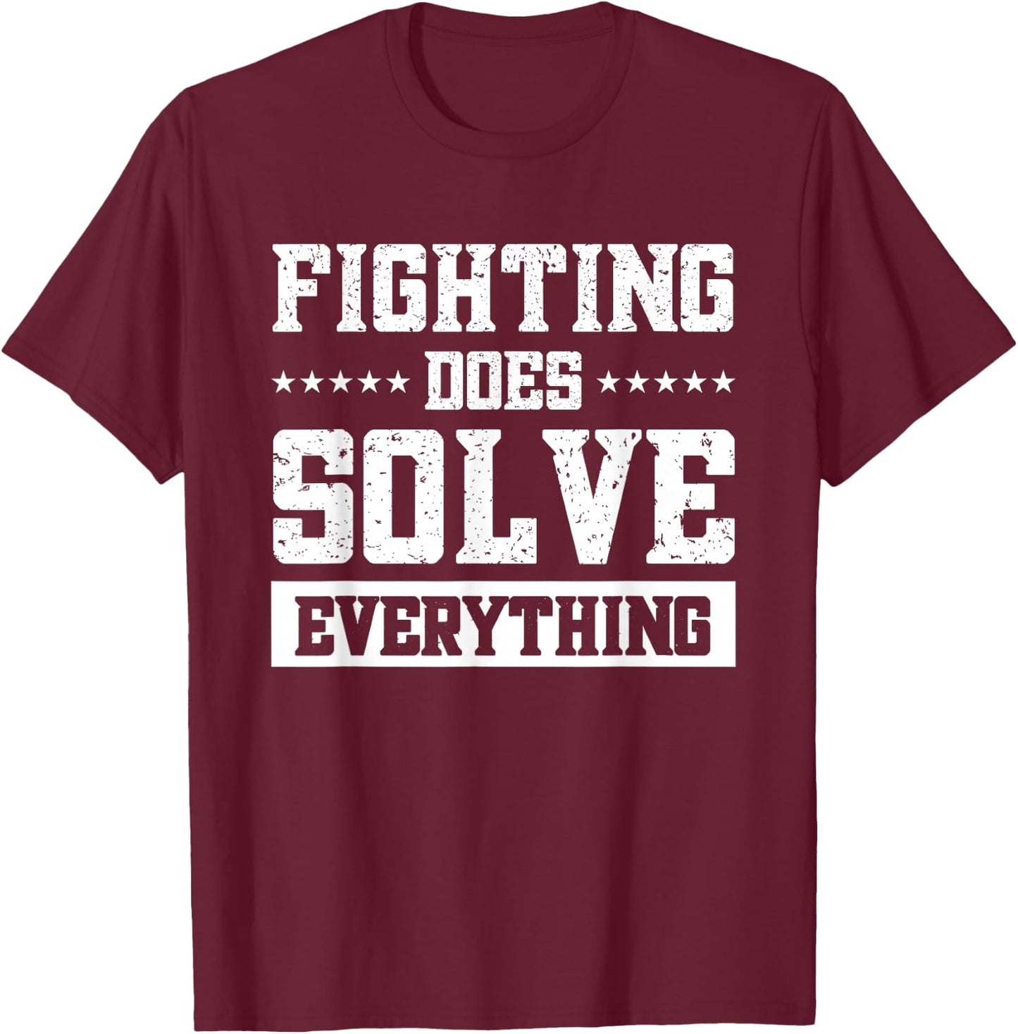 Fighting Does Solve Everything T-Shirt - T-Shirt | Maroon
