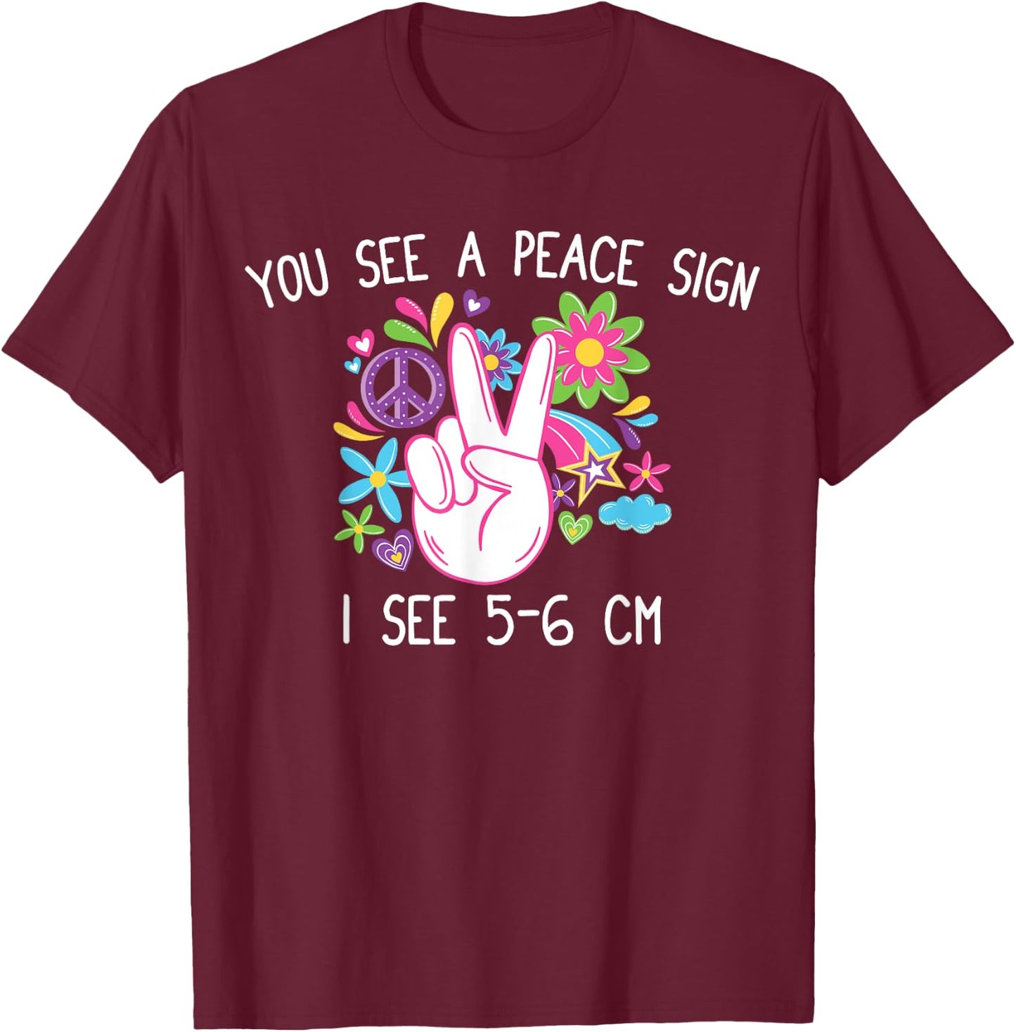 You See A Peace Sign I See 5-6cm T Funny Midwife Nurse gift T-Shirt - T-Shirt | Maroon