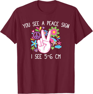You See A Peace Sign I See 5-6cm T Funny Midwife Nurse gift T-Shirt - T-Shirt | Maroon