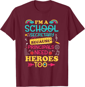 Im School Secretary Women Principals Need Heroes Too Staff T-Shirt - T-Shirt | Maroon