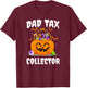 Dad Tax Collector Father Duties Dad Jokes Pumpkin Halloween T-Shirt - T-Shirt | Maroon