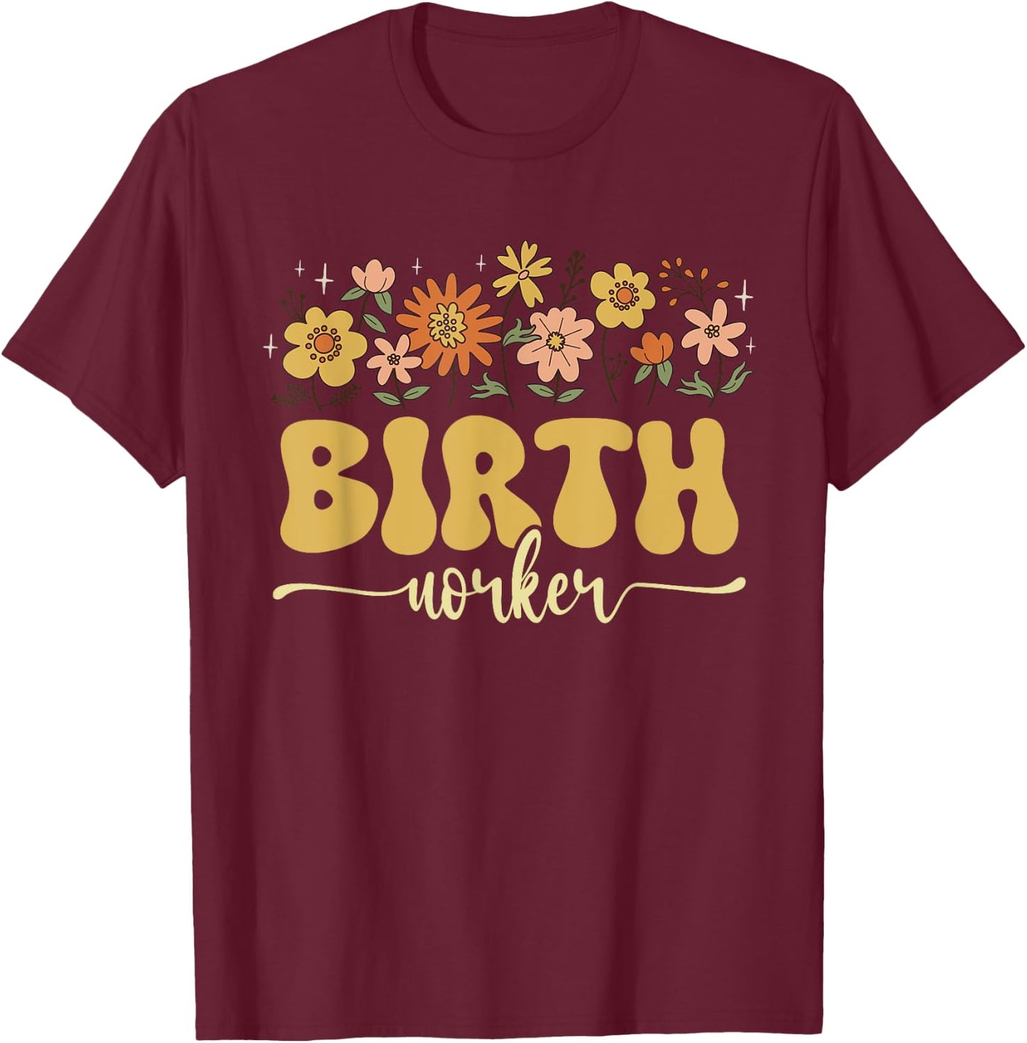 Birth Doula Birth Worker Midwife T-Shirt - T-Shirt | Maroon