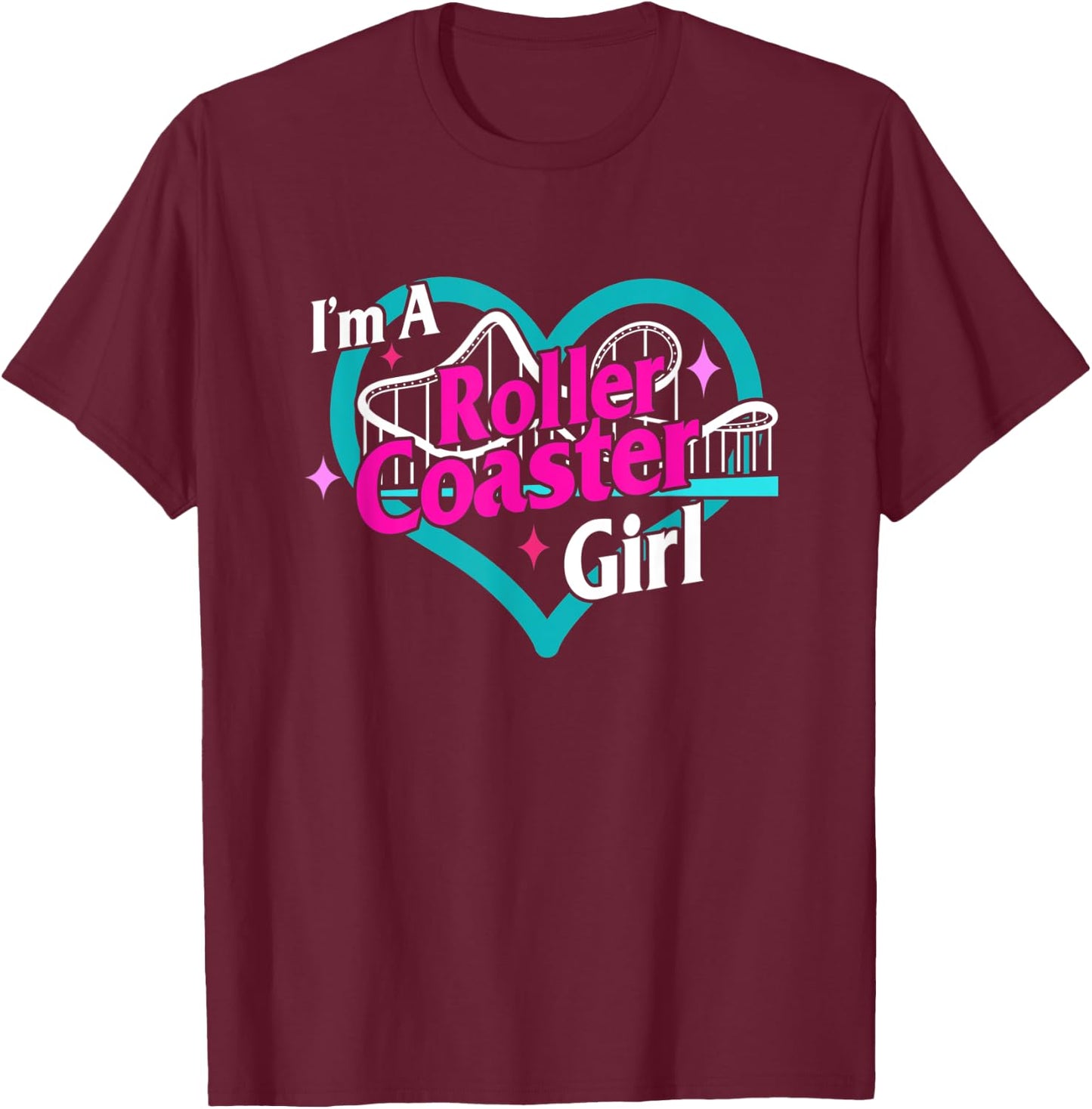 I'm A Roller Coaster Girl Roller Coaster Lover Amusement Par T-Shirt - T-Shirt | Maroon