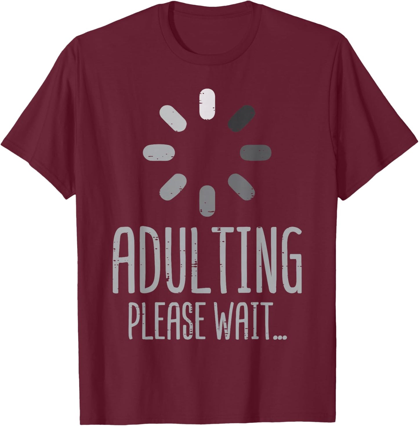 18th Birthday Adulting Please Wait 18 Years Old Men Women T-Shirt - T-Shirt | Maroon