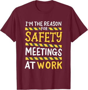 I'm The Reason For Safety Meetings - Funny Workplace Humor T-Shirt - T-Shirt | Maroon