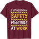 I'm The Reason For Safety Meetings - Funny Workplace Humor T-Shirt - T-Shirt | Maroon