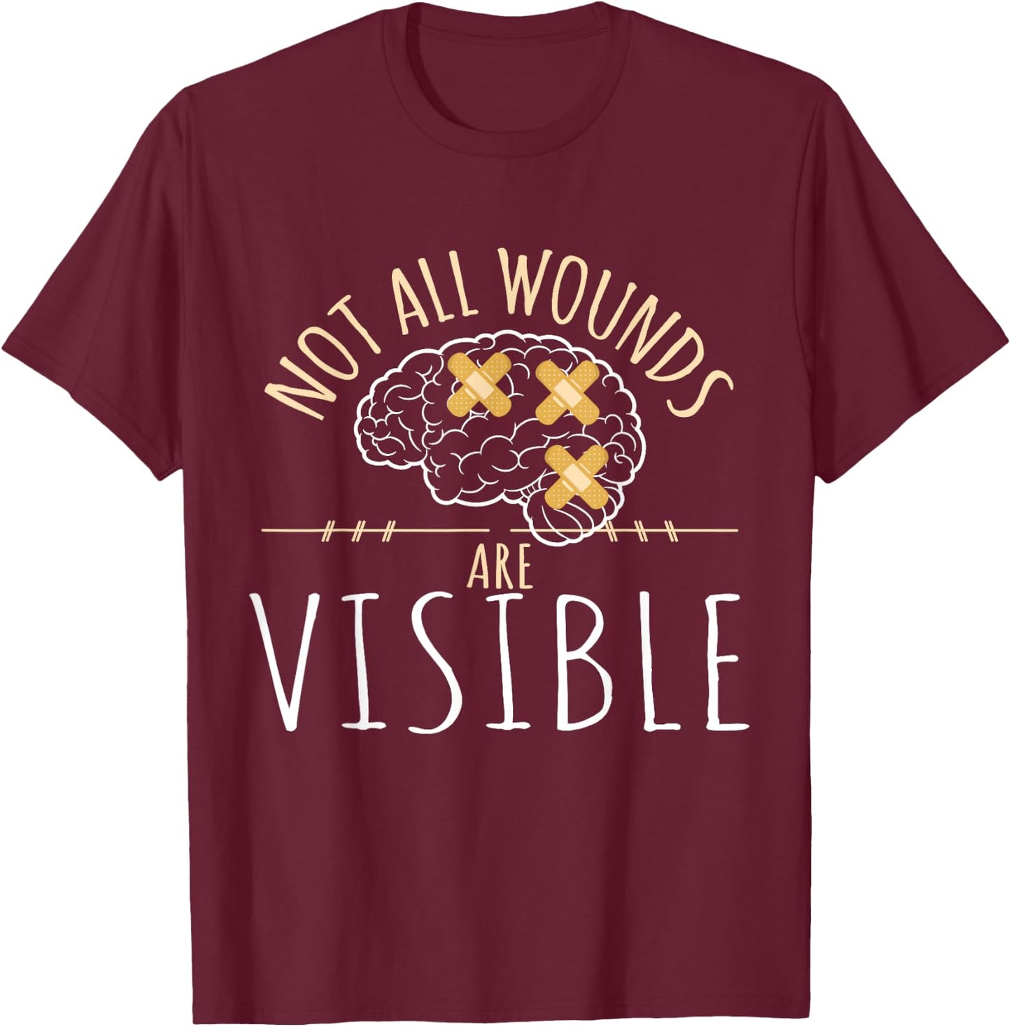 Not All Wounds Are Visible Brain Surgery Get Well T-Shirt - T-Shirt | Maroon