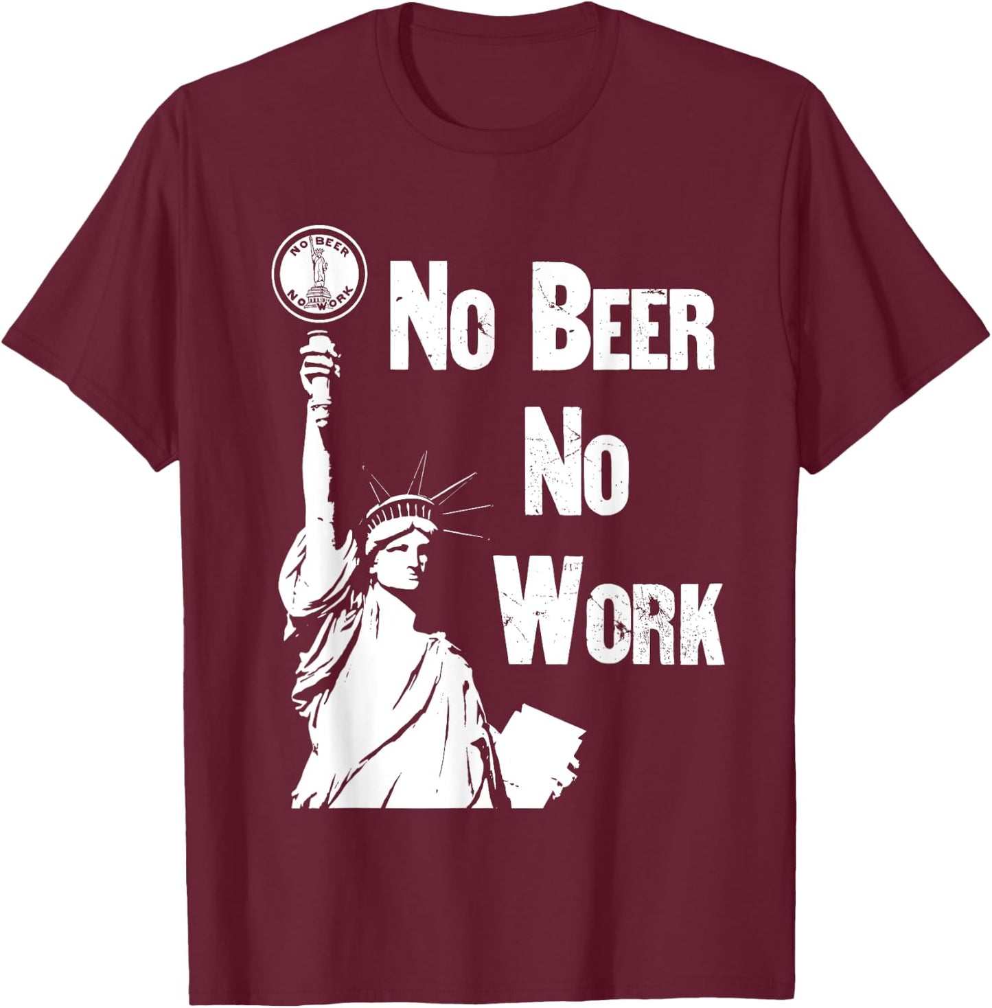 No Beer - No Work - Vintage Prohibition T-Shirt - T-Shirt | Maroon