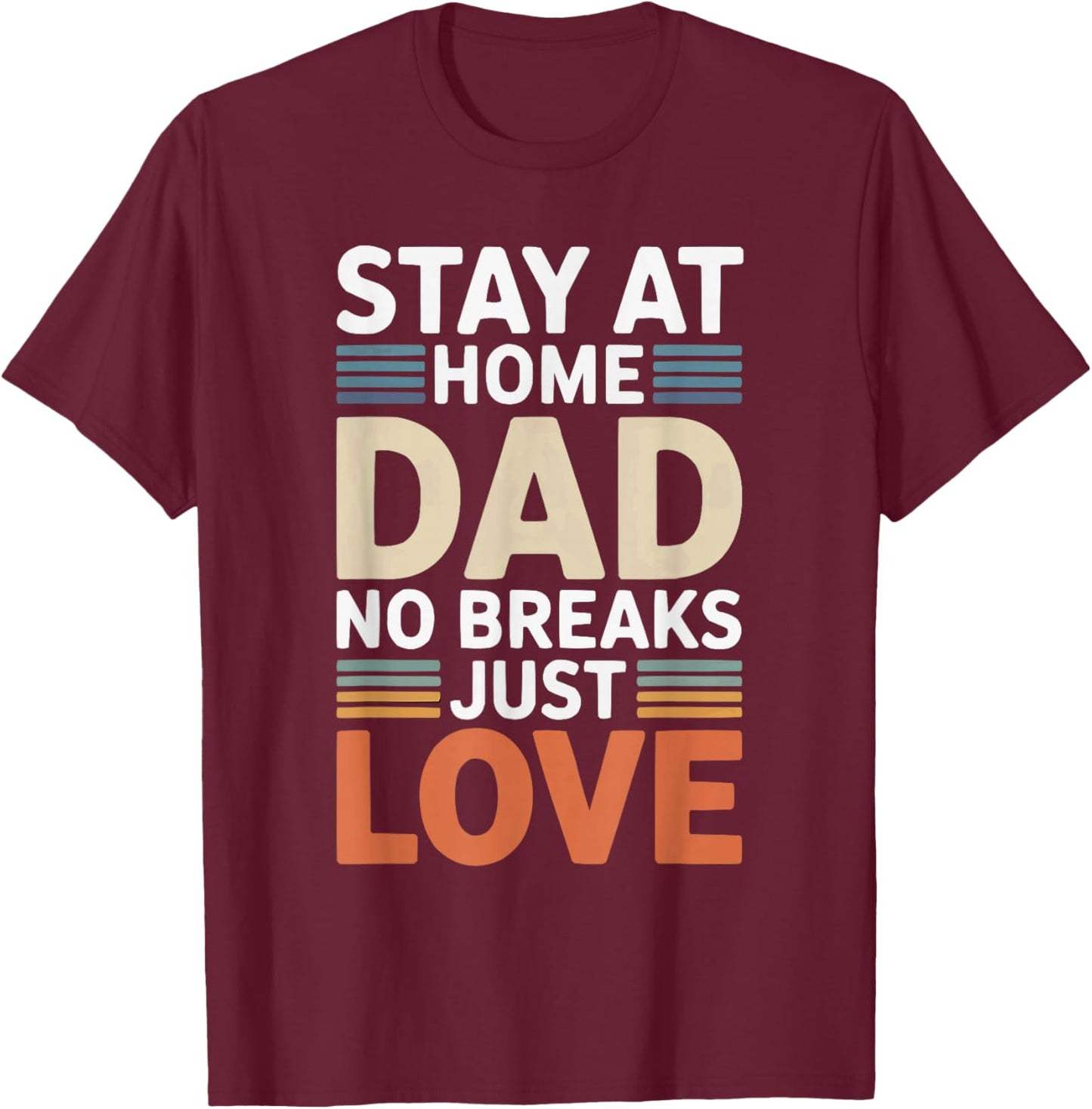 Stay At Home Dad Best Daddy Ever Papa Fathers Day T-Shirt - T-Shirt | Maroon