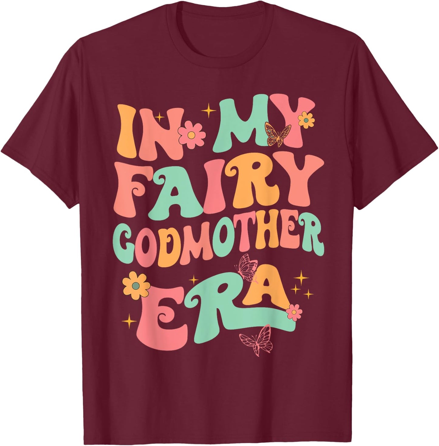 In My Fairy Godmother Era Best Godmother Mother's Day T-Shirt - T-Shirt | Maroon