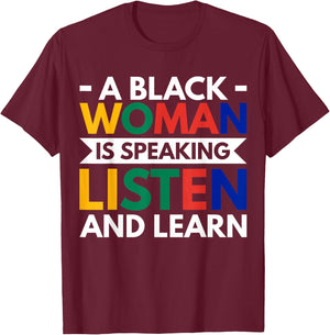 A Black Woman Is Speaking Listen And Learn T-Shirt - T-Shirt | Maroon