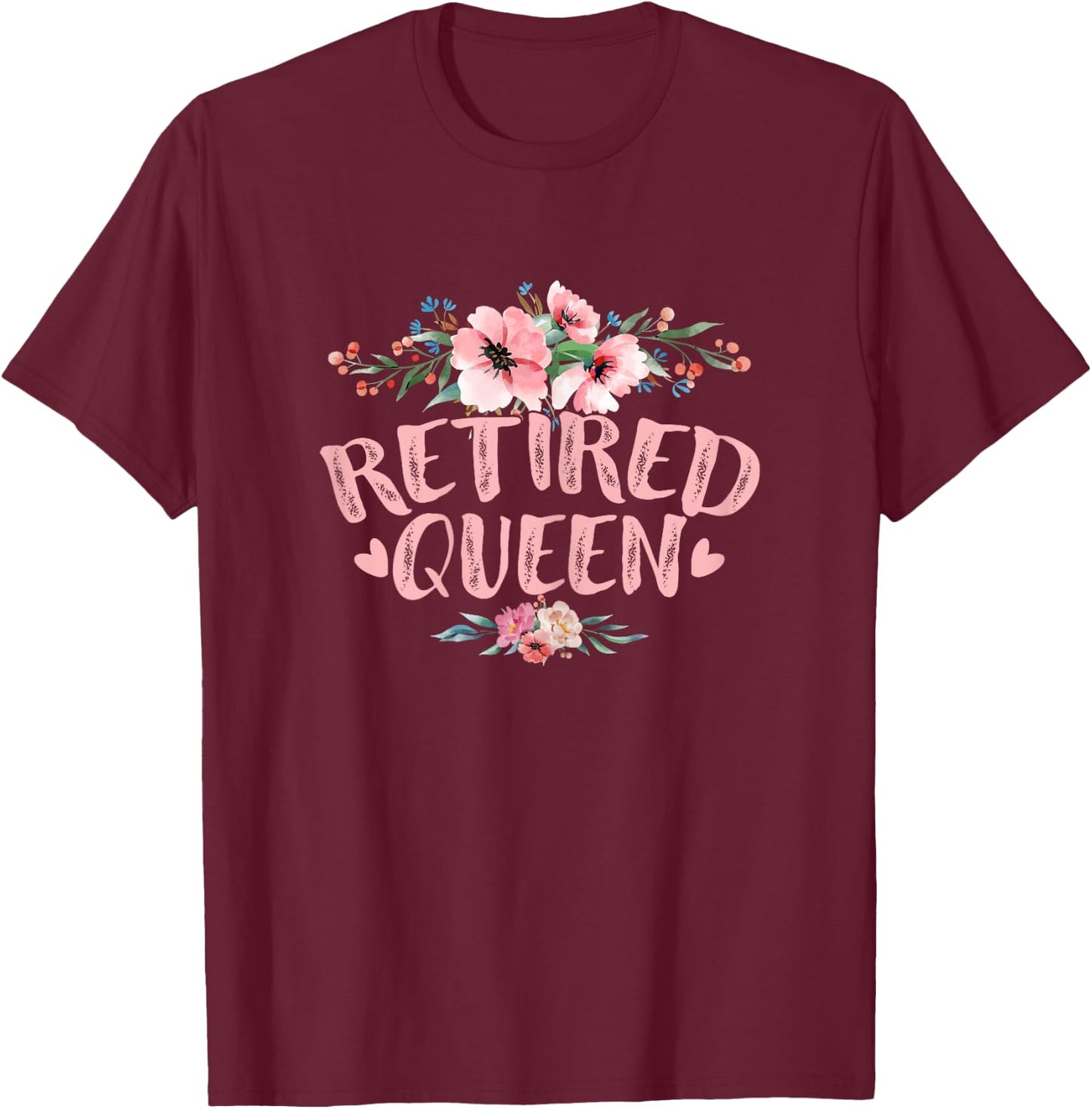 Funny Retired Queen Retirement T-Shirt - T-Shirt | Maroon
