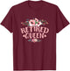 Funny Retired Queen Retirement T-Shirt - T-Shirt | Maroon