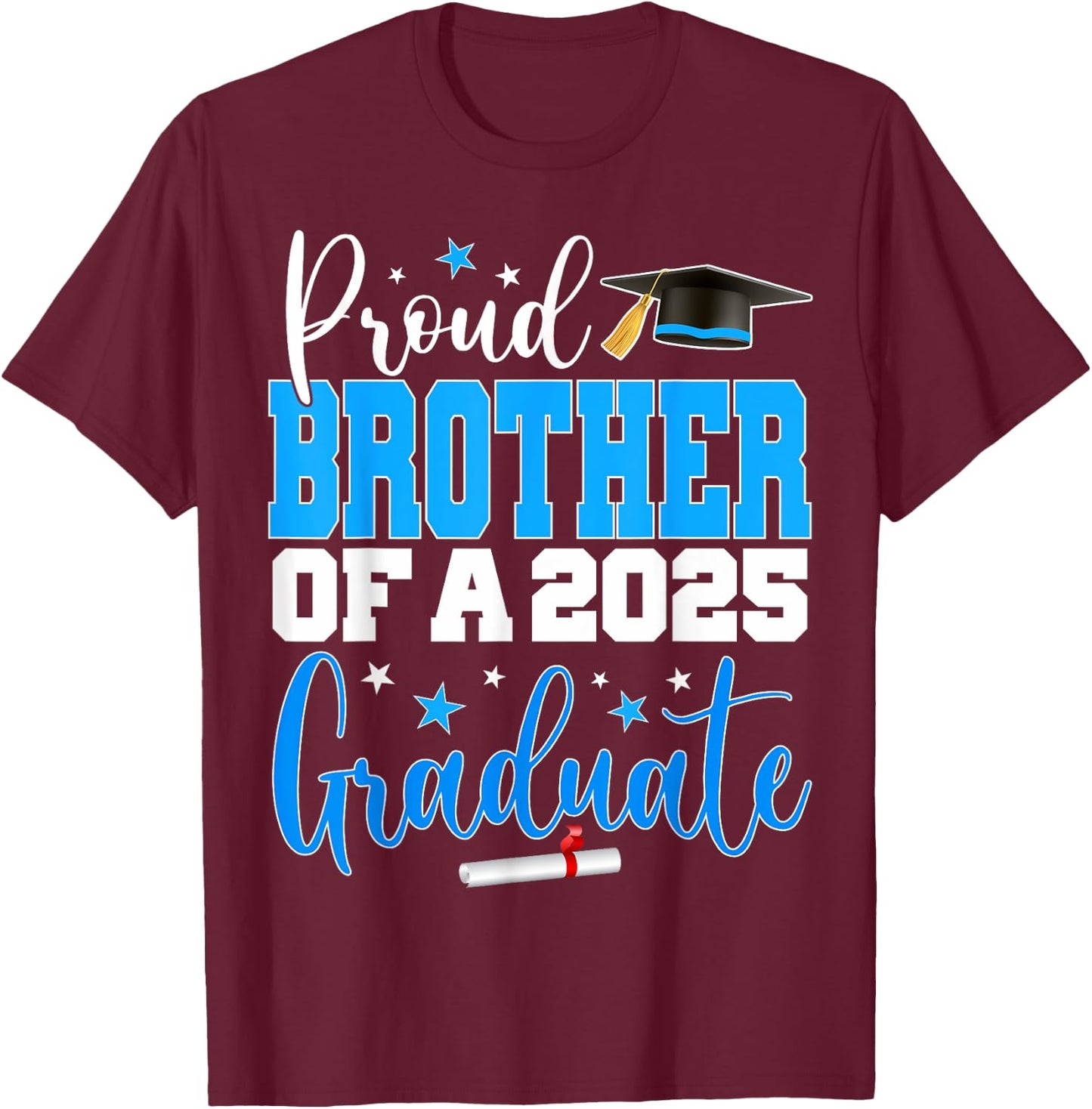Senior 2025 Proud Brother Of A Class Of 2025 Graduate T-Shirt - T-Shirt | Maroon