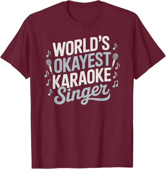 World's Okayest Karaoke Singer Funny Music Lover T-Shirt - T-Shirt | Maroon