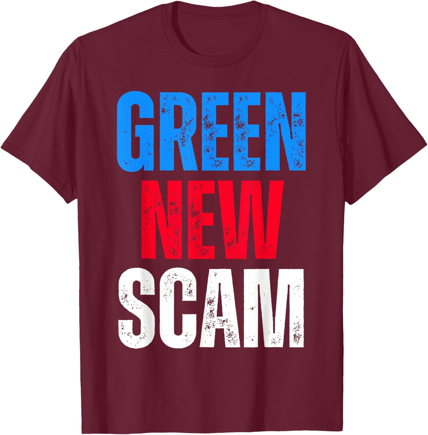 Green New Scam USA America Funny Meme T-Shirt - T-Shirt | Maroon