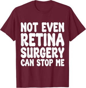 Funny Retina Surgery, Eye Operation Recovery T-Shirt - T-Shirt | Maroon
