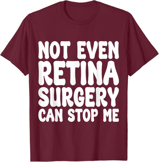 Funny Retina Surgery, Eye Operation Recovery T-Shirt - T-Shirt | Maroon