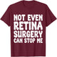 Funny Retina Surgery, Eye Operation Recovery T-Shirt - T-Shirt | Maroon