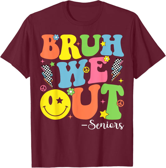Bruh We Out Senior Class of 2024 Last Day Of School T-Shirt - T-Shirt | Maroon