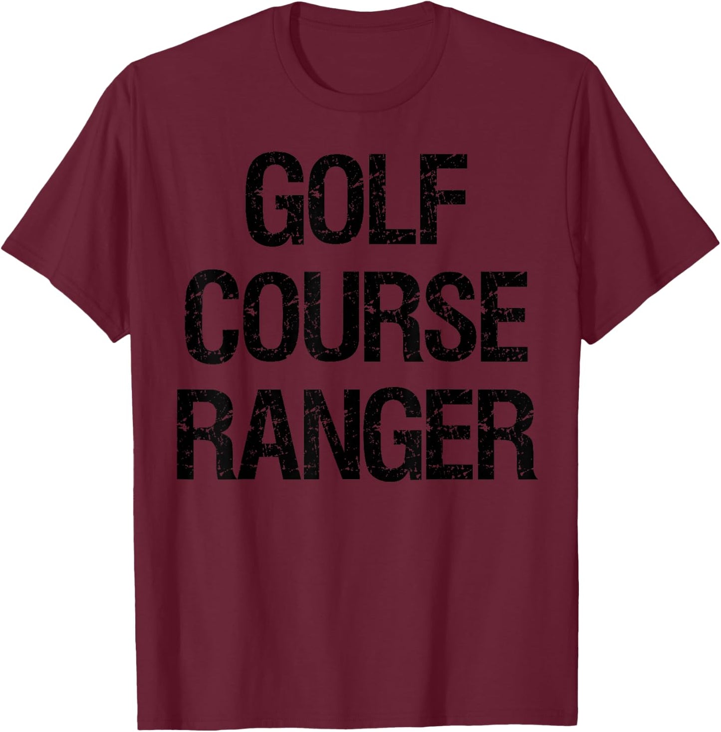 Golf Course Ranger T-Shirt - T-Shirt | Maroon