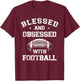 Blessed And Obsessed With Football T-Shirt - T-Shirt | Maroon