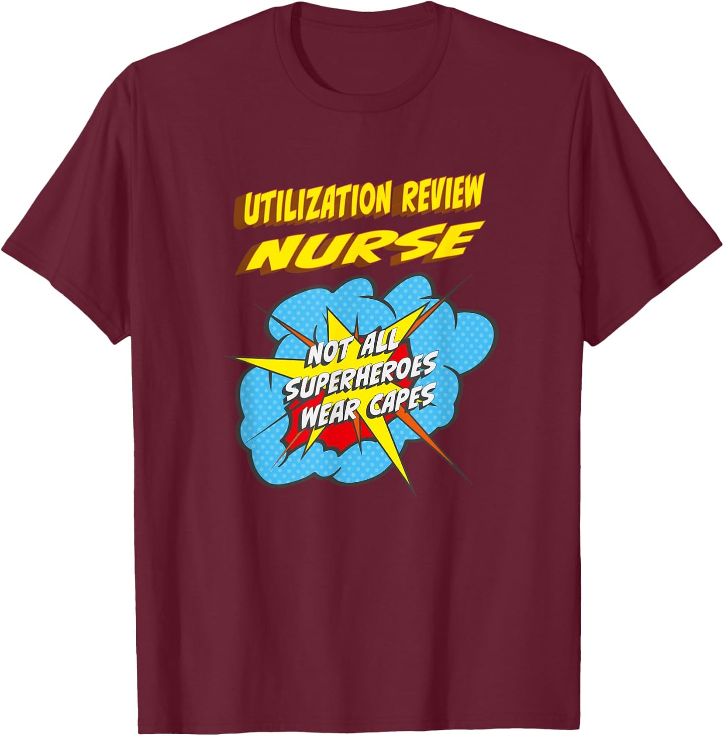 Utilization Review Nurse Funny Superhero Job T-Shirt - T-Shirt | Maroon