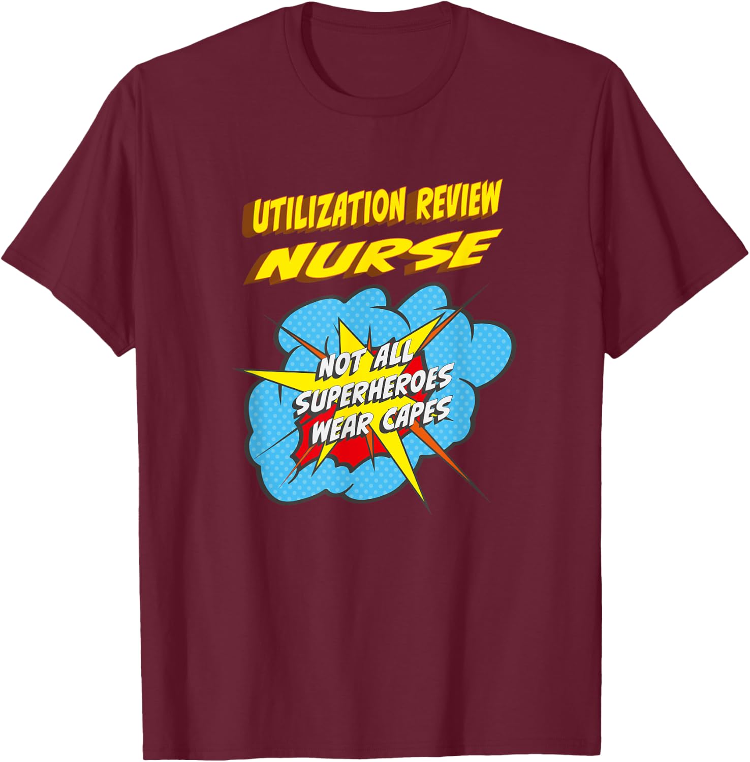 Utilization Review Nurse Funny Superhero Job T-Shirt - T-Shirt | Maroon