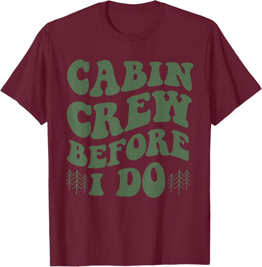 Cabin Crew Before I Do Mountain Bride Camping and Hiking T-Shirt - T-Shirt | Maroon