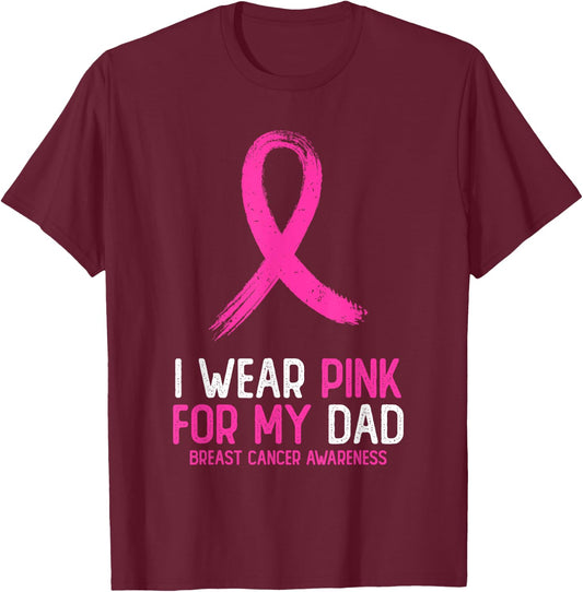 I Wear Pink For My Dad Breast Cancer Awareness Pink Ribbon T-Shirt - T-Shirt | Maroon