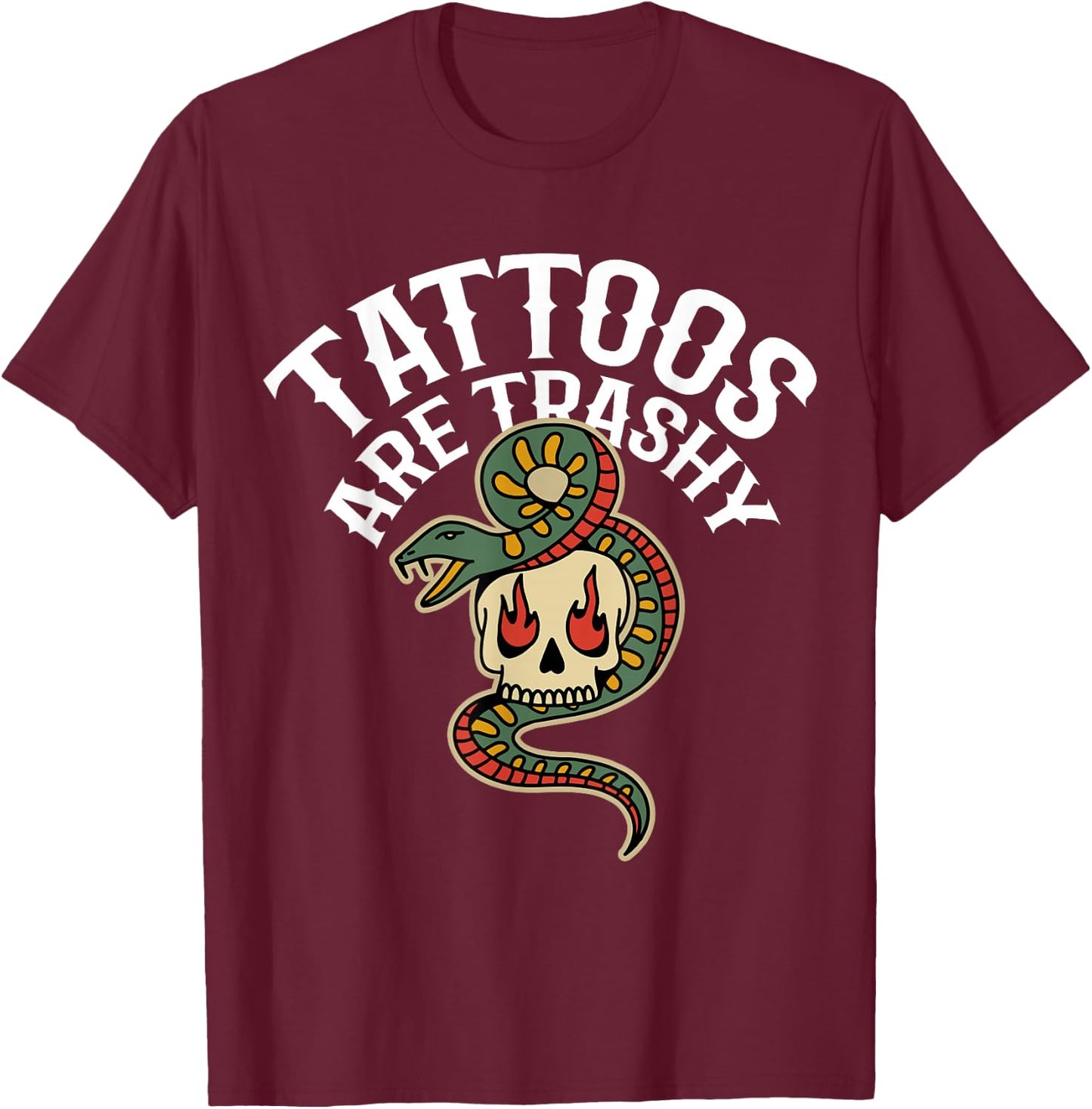 Tattoos Are Trashy T-Shirt - T-Shirt | Maroon