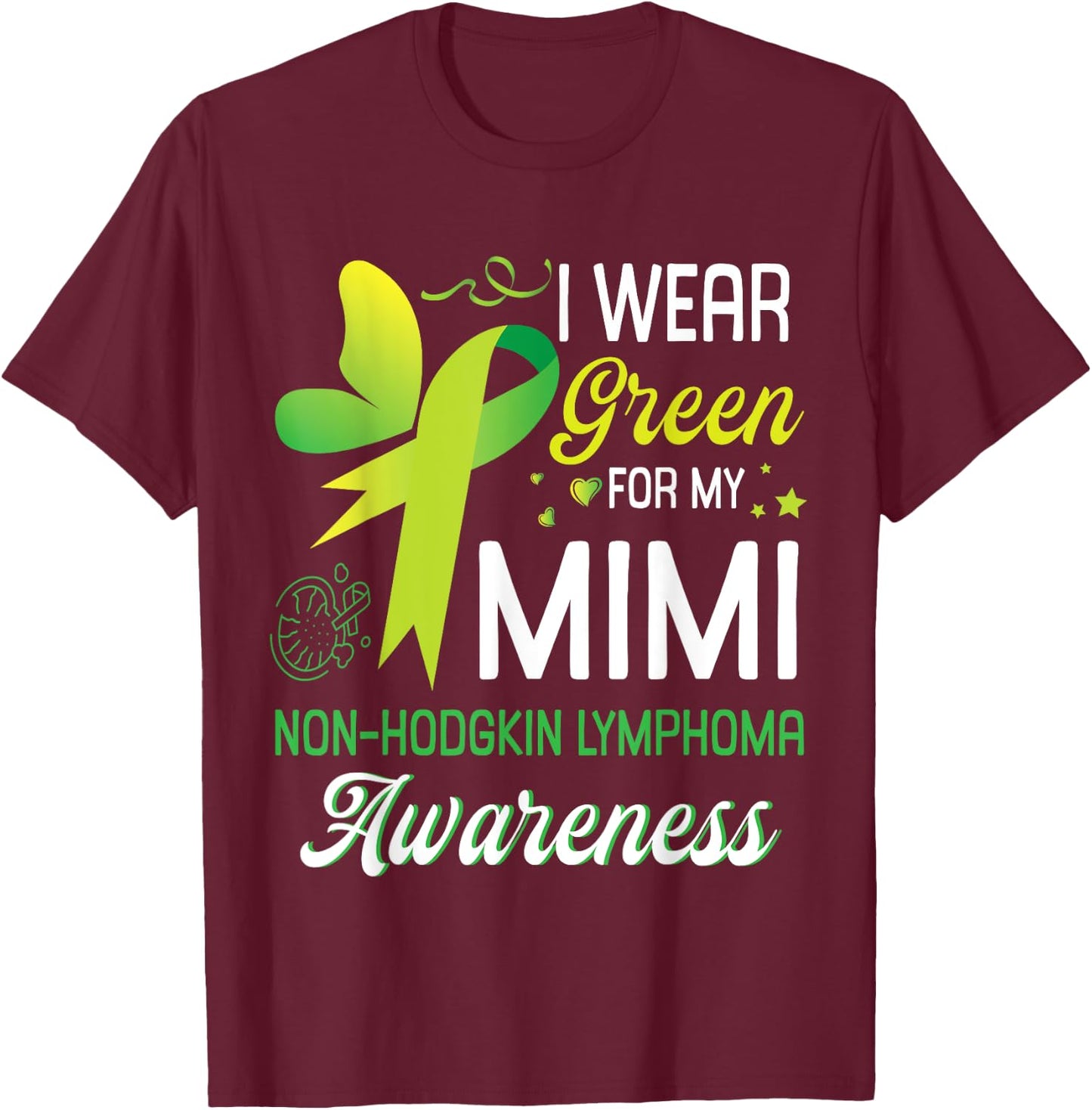 Butterfly I Wear Green For My Mimi Non Hodgkin Lymphoma Win T-Shirt - T-Shirt | Maroon