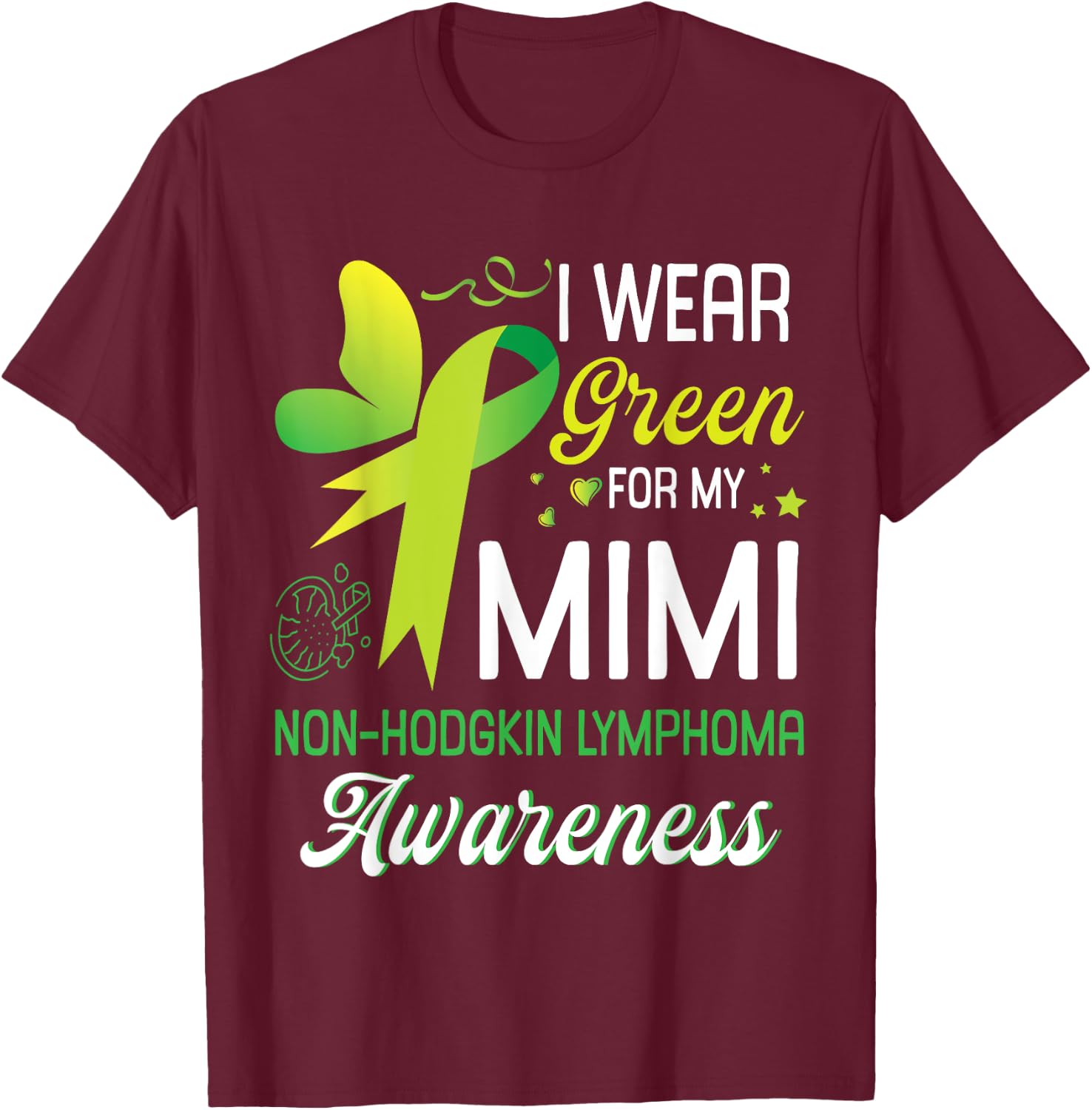 Butterfly I Wear Green For My Mimi Non Hodgkin Lymphoma Win T-Shirt - T-Shirt | Maroon
