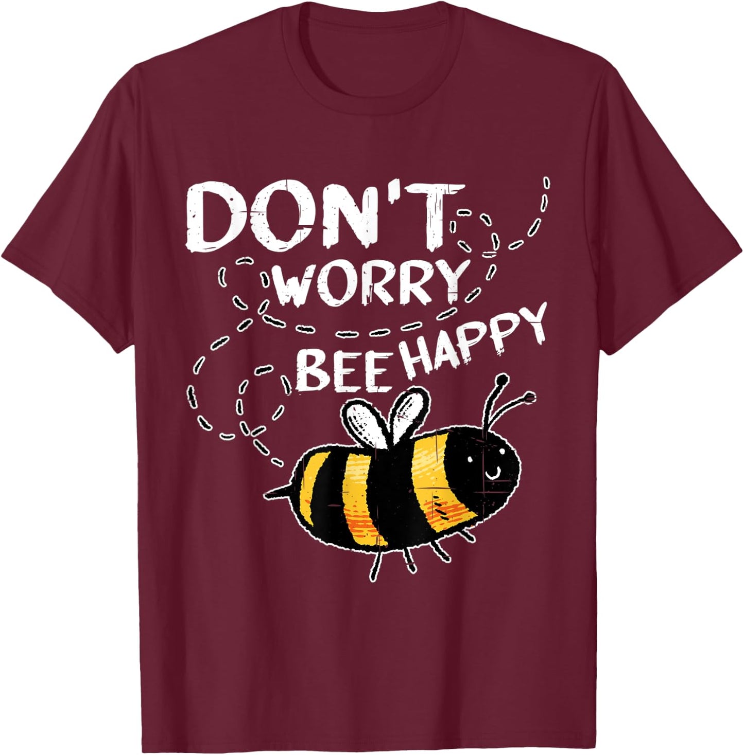 Don't Worry Bee Happy _ T-Shirt - T-Shirt | Maroon