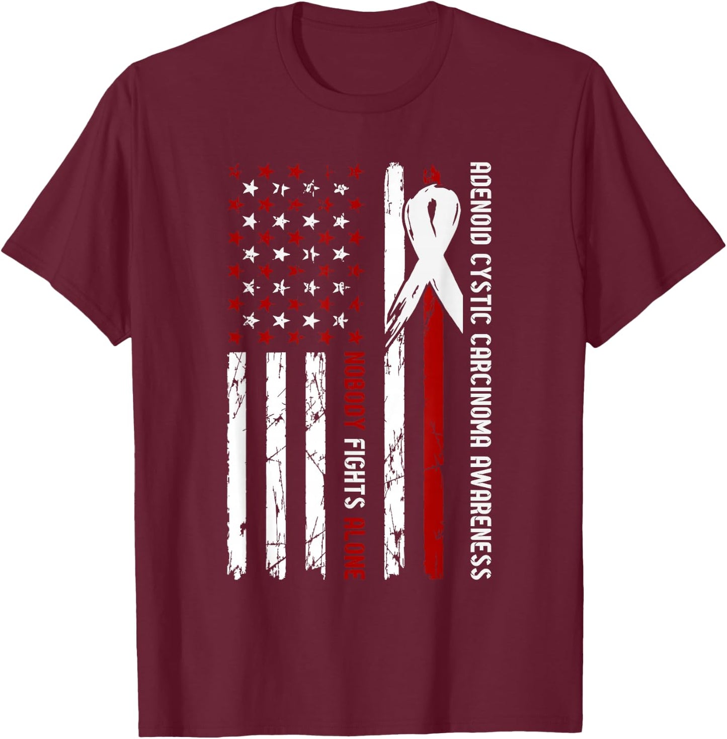Adenoid Cystic Carcinoma Awareness Flag Nobody Fights Alone T-Shirt - T-Shirt | Maroon
