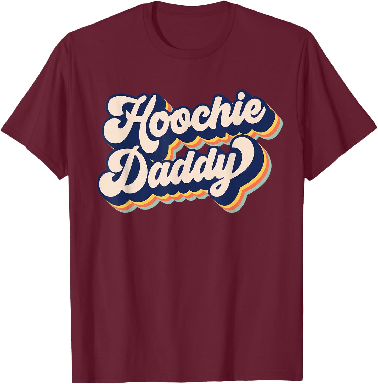 Hoochie Daddy , Small, Black T-Shirt - T-Shirt | Maroon