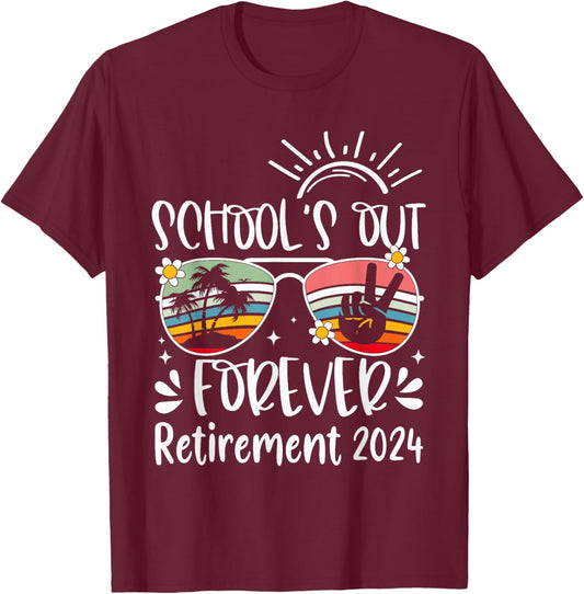 School's Out Forever Retired Teacher Retirement 2024 T-Shirt - T-Shirt | Maroon