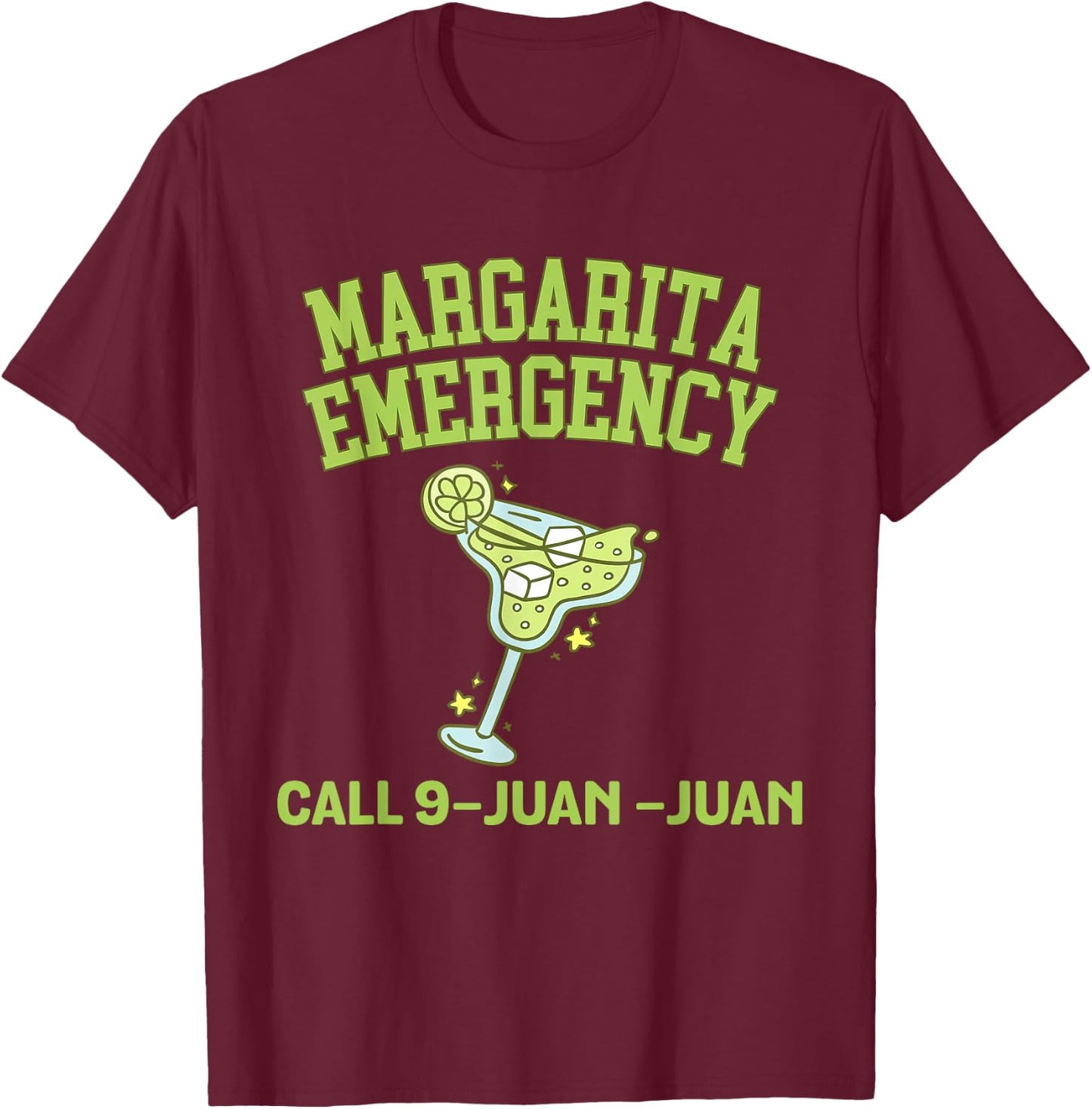 Margarita Call 9 Juan Juan Funny Fiesta Drinking T-Shirt - T-Shirt | Maroon