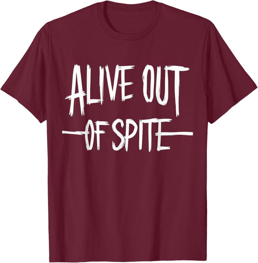 Alive Out Of Spite T-Shirt - T-Shirt | Maroon