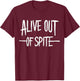 Alive Out Of Spite T-Shirt - T-Shirt | Maroon