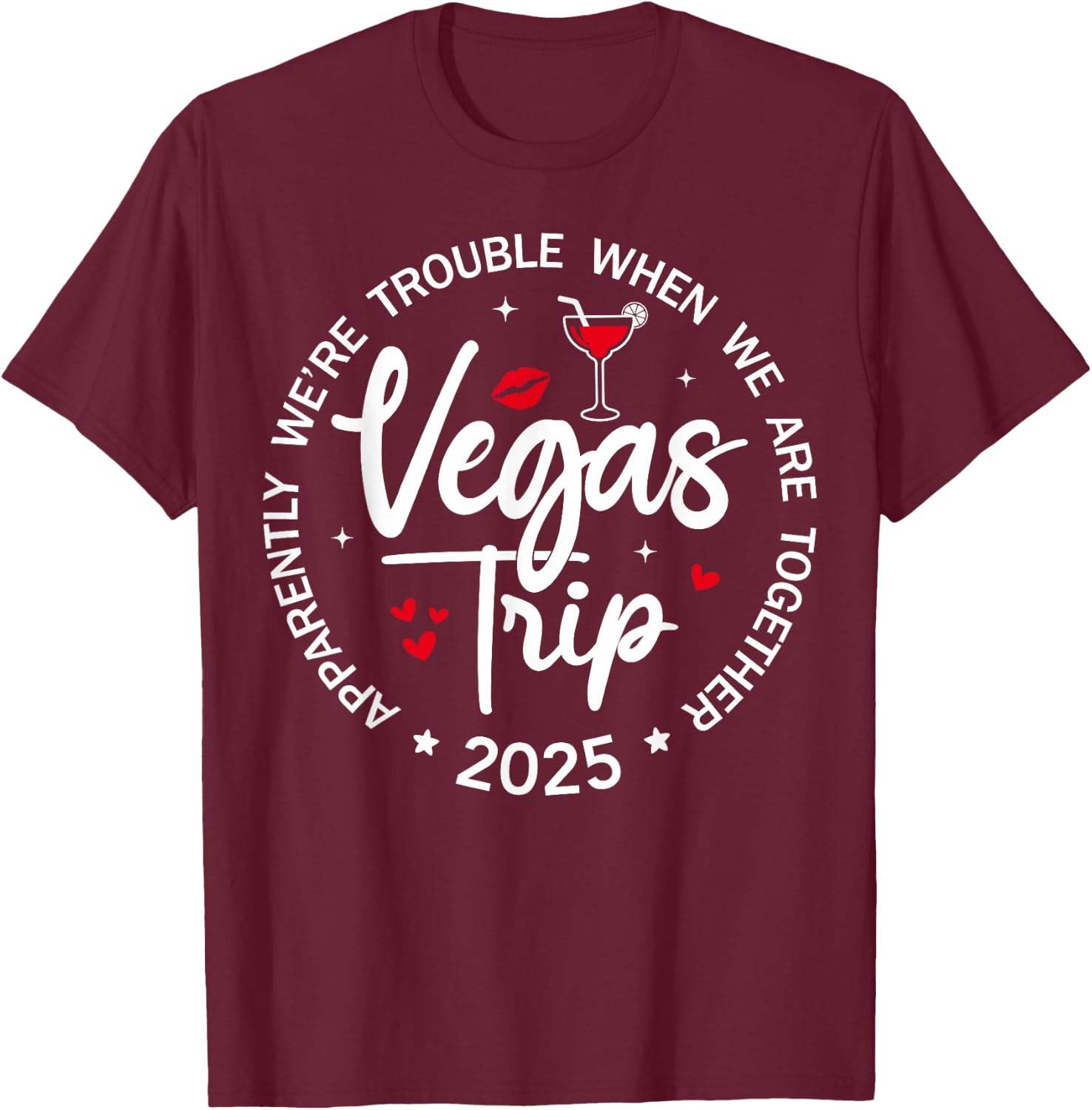 Vegas Trip 2025 Apparently We're Trouble When We're Together T-Shirt - T-Shirt | Maroon