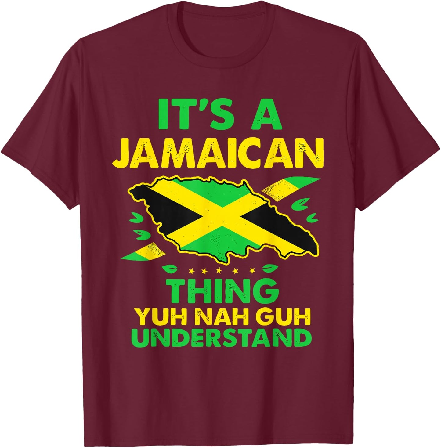 It's A Jamaican Thing Yuh Nah Guh Understand - Jamaica T-Shirt - T-Shirt | Maroon