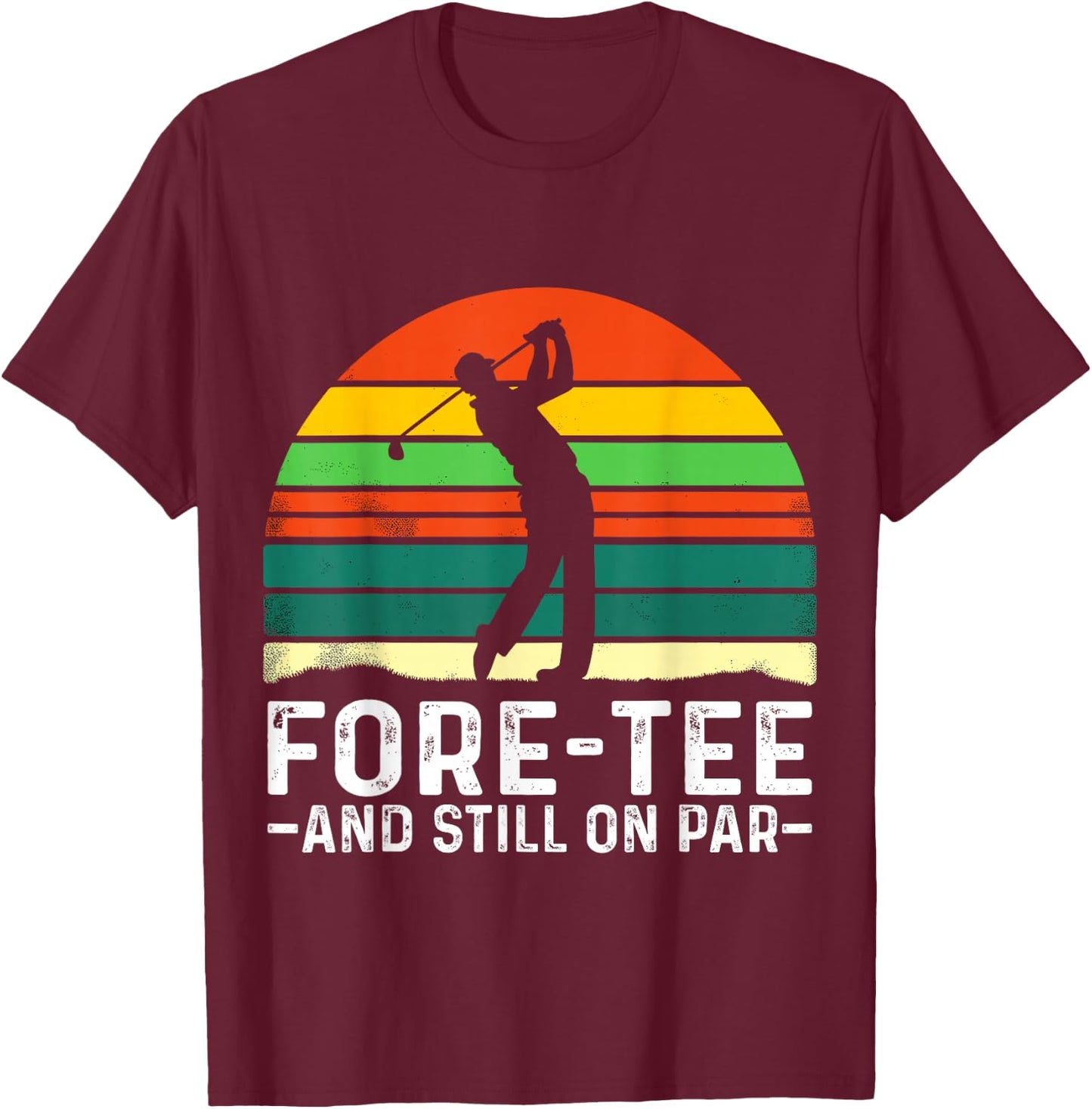 40th Birthday Fore- and still on Par Golf Player Birthday T-Shirt - T-Shirt | Maroon