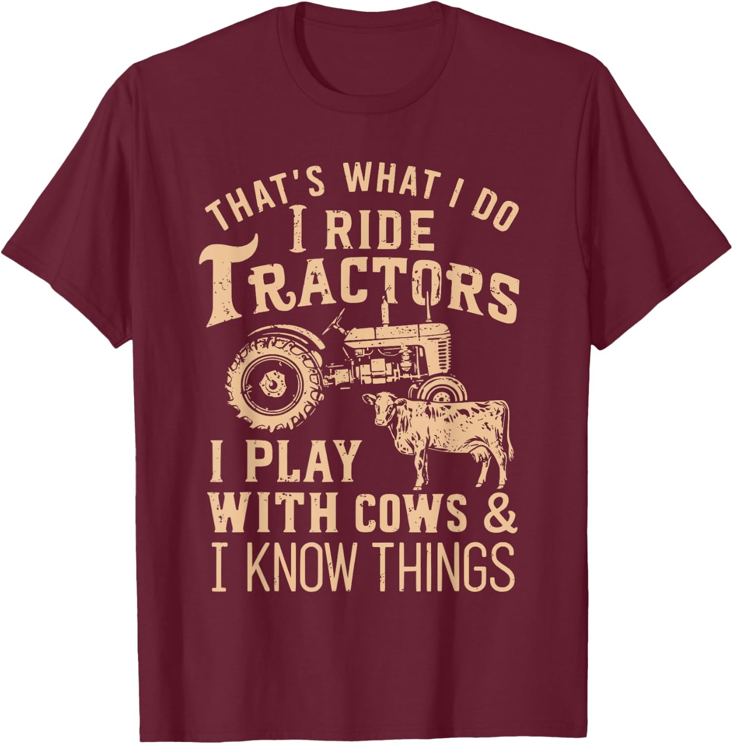 Funny Farmer Cowboy Gift That's What I Do I Ride Tractors T-Shirt - T-Shirt | Maroon