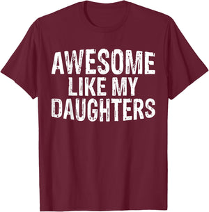 Awesome like my daughters Fathers Day Birthday Christmas T-Shirt - T-Shirt | Maroon