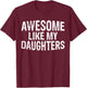 Awesome like my daughters Fathers Day Birthday Christmas T-Shirt - T-Shirt | Maroon